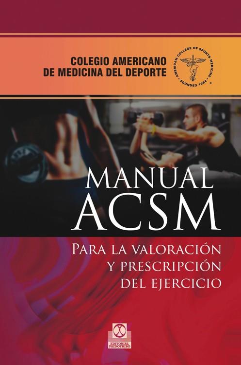 MANUAL ACSM PARA LA VALORACIÓN Y  PRESCRIPCIÓN DEL EJERCICIO | 9788499104256 | American College of Sports Medicine | Librería Castillón - Comprar libros online Aragón, Barbastro