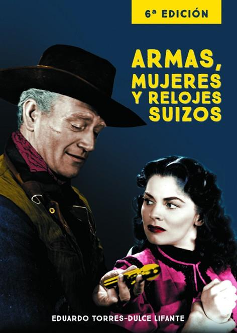 ARMAS, MUJERES Y RELOJES SUIZOS 6ª EDICIÓN | 9788415606598 | TORRES-DULCE LIFANTE, EDUARDO | Librería Castillón - Comprar libros online Aragón, Barbastro