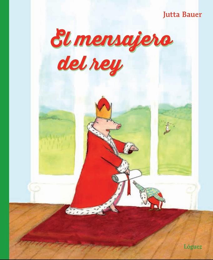 El mensajero del rey | 9788494273315 | Bauer, Jutta | Librería Castillón - Comprar libros online Aragón, Barbastro