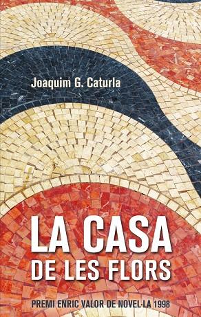 CASA DE LES FLORS, LA | 9788476604502 | CATURLA, JOAQUIM G. | Librería Castillón - Comprar libros online Aragón, Barbastro