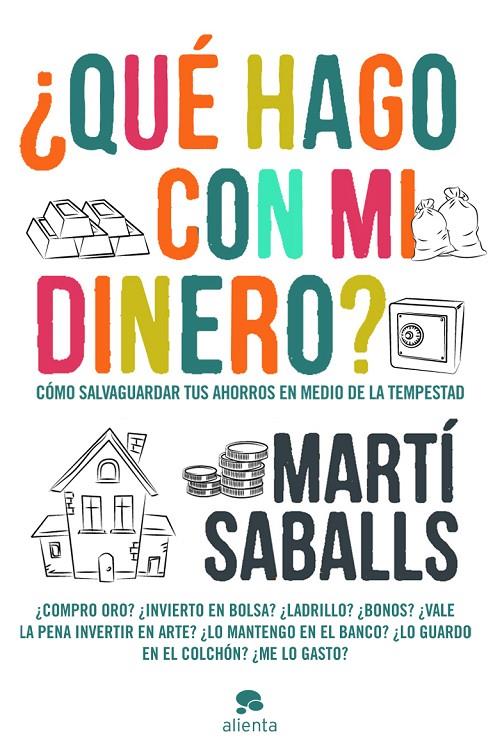 ¿Qué hago con mi dinero? | 9788415320432 | Saballs, Marti | Librería Castillón - Comprar libros online Aragón, Barbastro