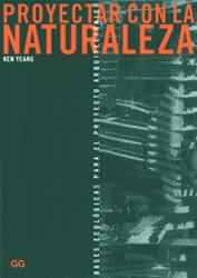 PROYECTAR CON LA NATURALEZA | 9788425217630 | YEANG, KEN | Librería Castillón - Comprar libros online Aragón, Barbastro