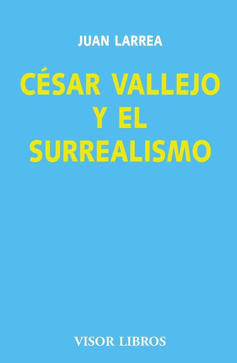 CESAR VALLEJO Y EL SURREALISMO | 9788475220154 | LARREA, JUAN | Librería Castillón - Comprar libros online Aragón, Barbastro