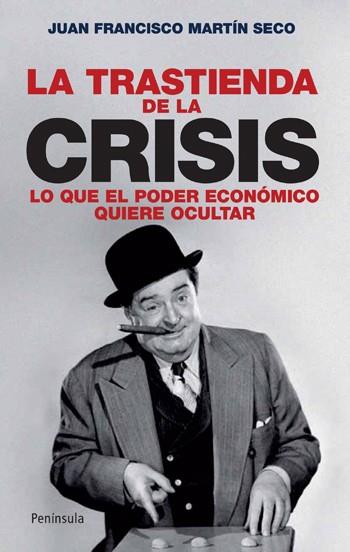 TRASTIENDA DE LA CRISIS, LA | 9788483078631 | MARTIN SECO, JUAN FRANCISCO | Librería Castillón - Comprar libros online Aragón, Barbastro