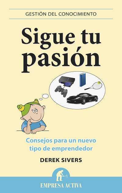 Sigue tu pasión | 9788496627529 | Sivers, Derek | Librería Castillón - Comprar libros online Aragón, Barbastro