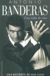 ANTONIO BANDERAS. UNA VIDA DE CINE | 9788466610926 | OLIVA, ANA | Librería Castillón - Comprar libros online Aragón, Barbastro