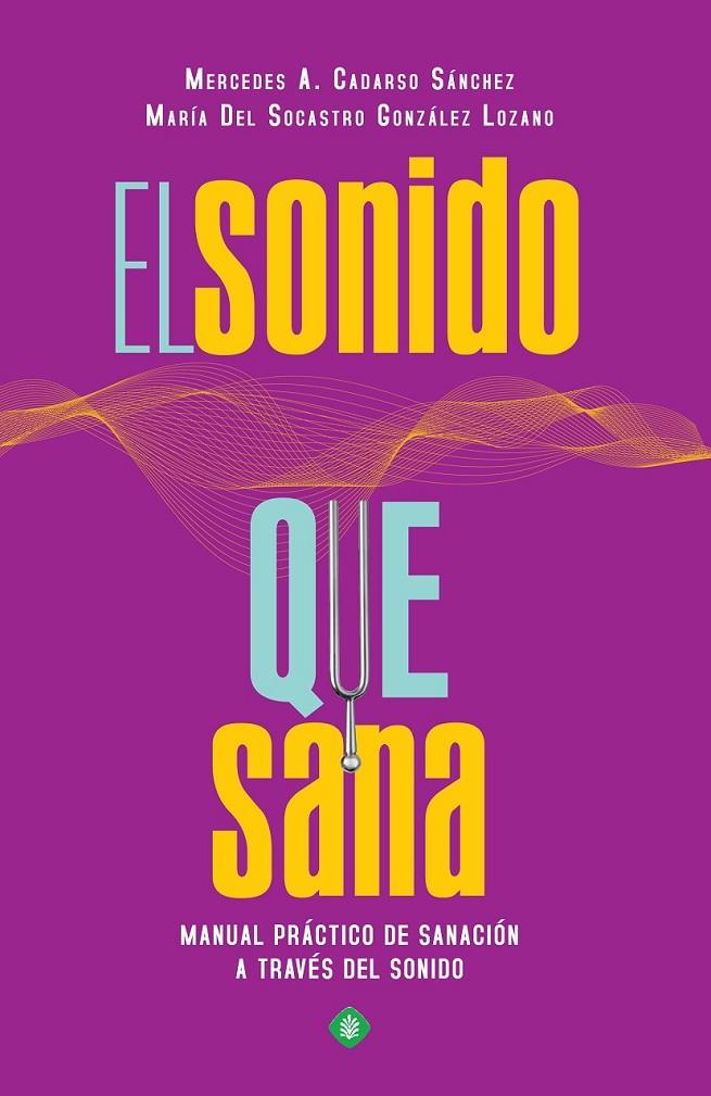 El sonido que sana | 9788490607800 | Cadarso Sánchez, Mercedes A./González Lozano, María del Socastro | Librería Castillón - Comprar libros online Aragón, Barbastro