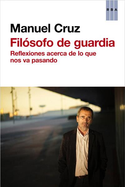 Filósofo de guardia | 9788490065228 | CRUZ, MANUEL | Librería Castillón - Comprar libros online Aragón, Barbastro