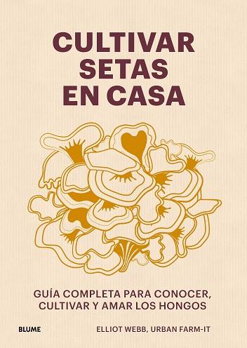 Cultivar setas en casa | 9788419785060 | Webb, Elliot | Librería Castillón - Comprar libros online Aragón, Barbastro