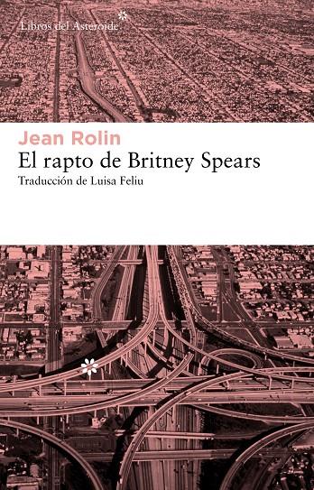 rapto de Britney Spears, El | 9788415625070 | Rolin, Jean | Librería Castillón - Comprar libros online Aragón, Barbastro