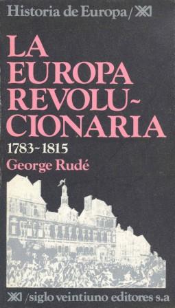 EUROPA REVOLUCIONARIA, LA (HISTORIA DE EUROPA) | 9788432301575 | RUDE, GEORGE | Librería Castillón - Comprar libros online Aragón, Barbastro