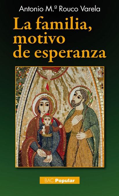 La familia, motivo de esperanza. Doctrina y vida | 9788422018049 | Rouco Varela, Antonio María | Librería Castillón - Comprar libros online Aragón, Barbastro