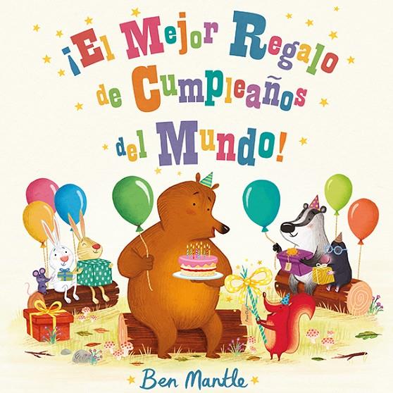 ¡El mejor regalo de cumpleaños del mundo! | 9788494163494 | Mantle, Ben | Librería Castillón - Comprar libros online Aragón, Barbastro