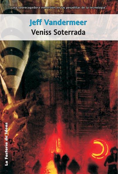 VENISS SOTERRADA | 9788498000108 | VANDERMEER, JEFF | Librería Castillón - Comprar libros online Aragón, Barbastro