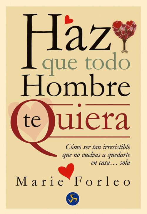 Haz que todo hombre te quiera | 9788495973962 | Forleo, Marie | Librería Castillón - Comprar libros online Aragón, Barbastro