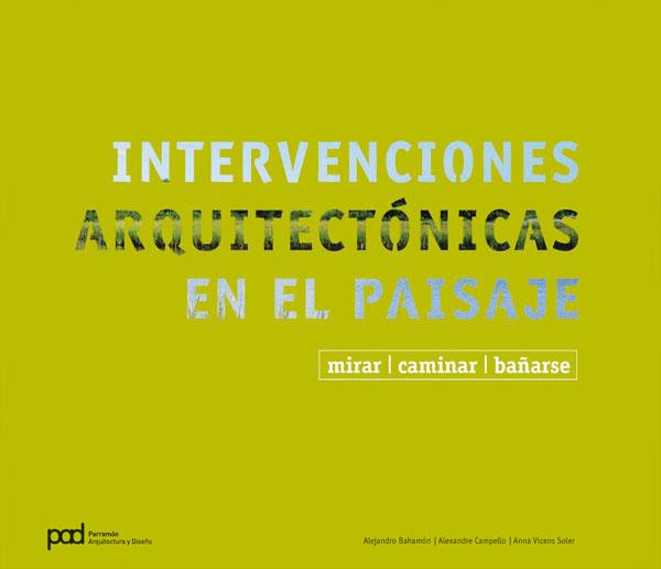 INTERVENCIONES ARQUITECTONICAS EN EL PAISAJE | 9788434233669 | BAHAMON, ALEJANDRO Y OTROS | Librería Castillón - Comprar libros online Aragón, Barbastro