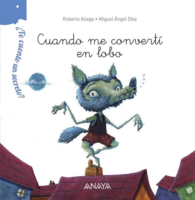 ¿Te cuento un secreto? Cuando me convertí en lobo | 9788467861501 | Aliaga, Roberto | Librería Castillón - Comprar libros online Aragón, Barbastro