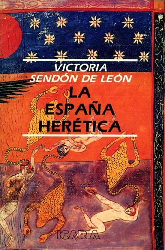 ESPAÑA HERETICA, LA | 9788474261202 | SENDON DE LEON, VICTORIA | Librería Castillón - Comprar libros online Aragón, Barbastro