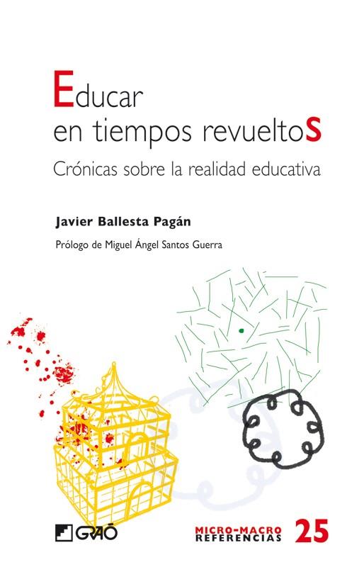 EDUCAR EN TIEMPOS REVUELTOS | 9788478277780 | BALLESTA PAGÁN, JAVIER | Librería Castillón - Comprar libros online Aragón, Barbastro