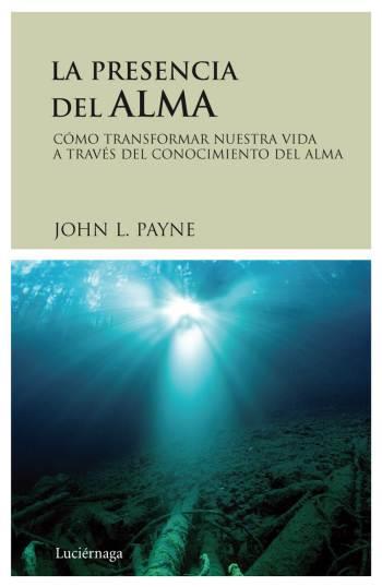 PRESENCIA DEL ALMA, LA | 9788489957992 | PAYNE, JOHN L. | Librería Castillón - Comprar libros online Aragón, Barbastro