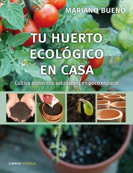 TU HUERTO ECOLOGICO EN CASA | 9788448048075 | BUENO, MARIANO | Librería Castillón - Comprar libros online Aragón, Barbastro