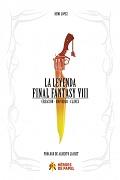 LA LEYENDA FINAL FANTASY VIII | 9788494288197 | RÉMI LOPEZ | Librería Castillón - Comprar libros online Aragón, Barbastro