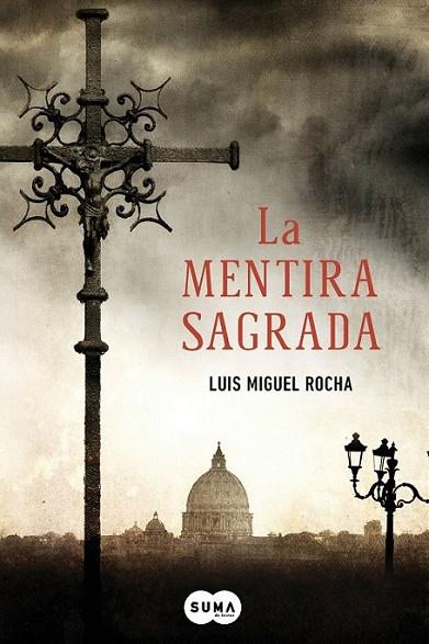 La mentira sagrada | 9788483653685 | Rocha, Luis Miguel | Librería Castillón - Comprar libros online Aragón, Barbastro