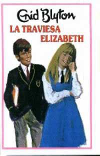 La traviesa elisabeth | 9788427234642 | Blyton Enid | Librería Castillón - Comprar libros online Aragón, Barbastro