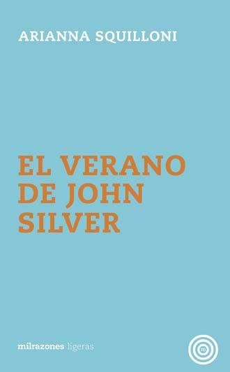 VERANO DE JOHN SILVER, EL | 9788494585777 | SQUILLONI, ADRIANA | Librería Castillón - Comprar libros online Aragón, Barbastro