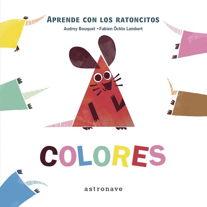 Los ratoncitos - Colores | 9788467928082 | Bouquet, Audrey / Öckto Lambert, Fabien | Librería Castillón - Comprar libros online Aragón, Barbastro