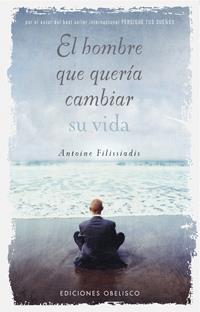 HOMBRE QUE QUERIA CAMBIAR SU VIDA, EL | 9788497772631 | FILISSIADIS, ANTOINE | Librería Castillón - Comprar libros online Aragón, Barbastro