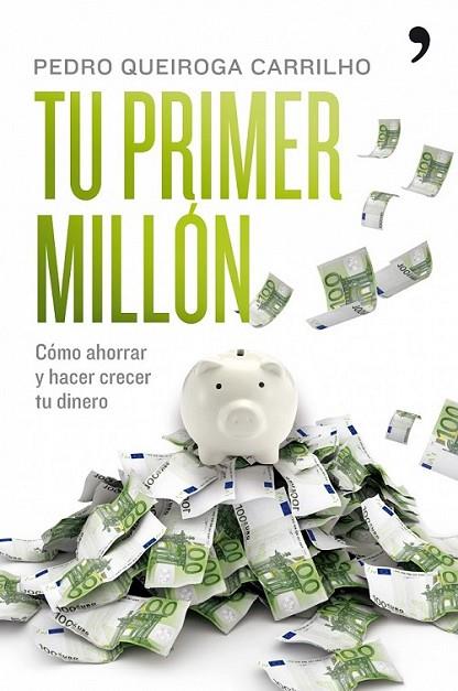 TÚ PRIMER MILLÓN | 9788484608295 | QUEIROGA CARRILHO, PEDRO | Librería Castillón - Comprar libros online Aragón, Barbastro