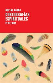 Coreografías espirituales | 9788416291519 | Labbé, Carlos | Librería Castillón - Comprar libros online Aragón, Barbastro