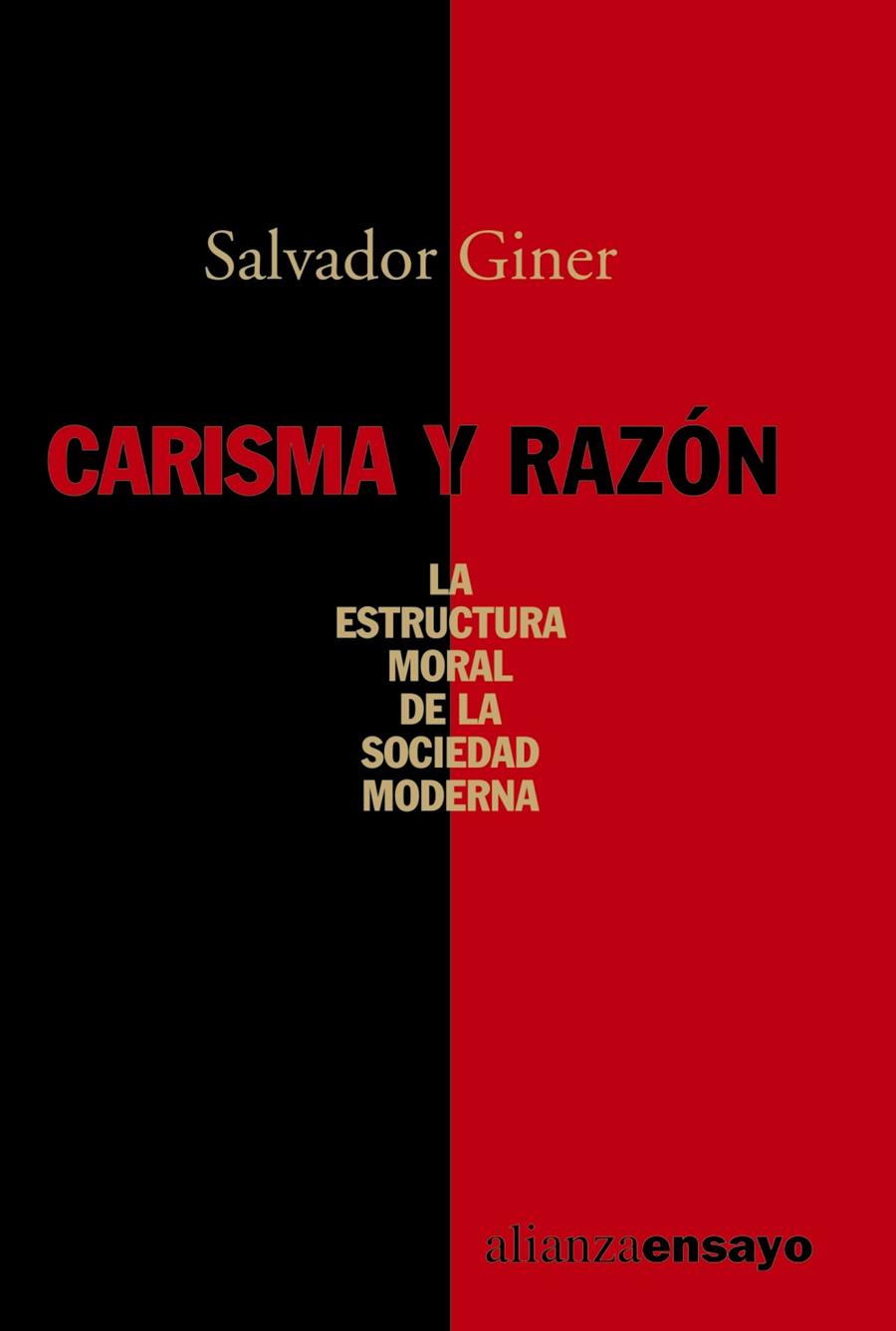 CARISMA Y RAZON. LA ESTRUCTURA MORAL DE LA SOCIEDAD MODERNA | 9788420635972 | GINER, SALVADOR | Librería Castillón - Comprar libros online Aragón, Barbastro