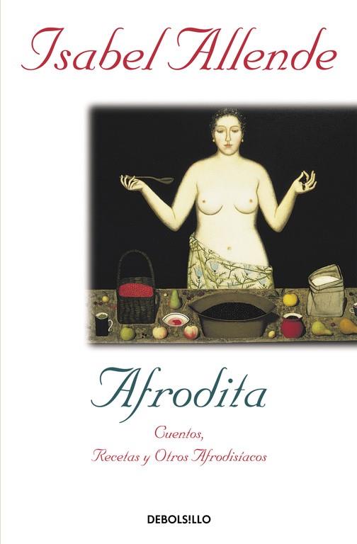 AFRODITA (DEBOLSILLO) | 9788497598316 | Isabel Allende | Librería Castillón - Comprar libros online Aragón, Barbastro