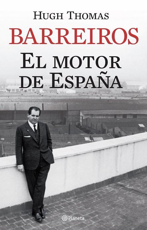 BARREIROS : EL MOTOR DE ESPAÑA | 9788408068341 | THOMAS, HUGH | Librería Castillón - Comprar libros online Aragón, Barbastro