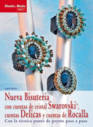 NUEVA BISUTERÍA CON CUENTAS DE CRISTAL SWAROVSKI, CUENTAS DELICAS Y CUENTAS DE R | 9788498741452 | Moras, Ingrid | Librería Castillón - Comprar libros online Aragón, Barbastro