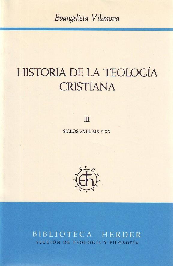 Historia de la teología cristiana III Siglos XVIII, XIX y XX | 9788425417573 | Vilanova, Evangelista | Librería Castillón - Comprar libros online Aragón, Barbastro