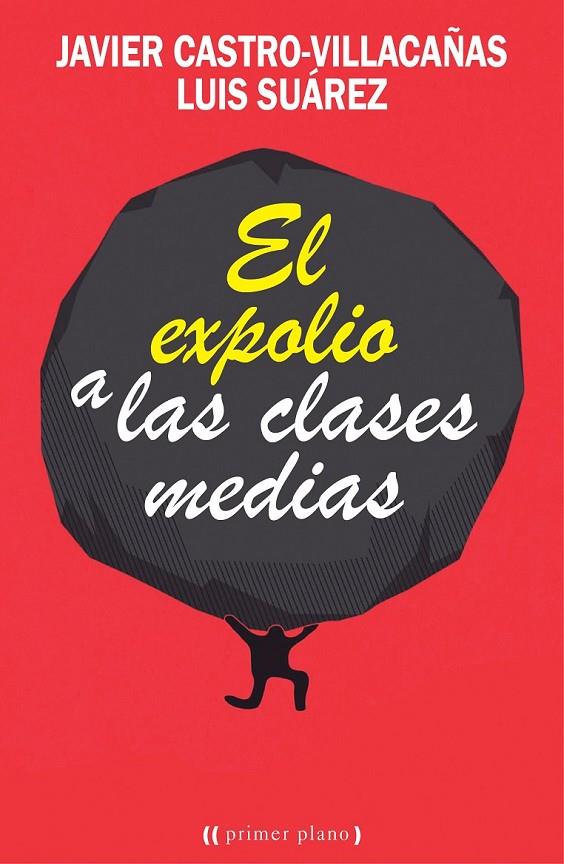 El expolio a las clases medias | 9788416541201 | Castro Villacañas, Javier/Suárez Jordana, Luis | Librería Castillón - Comprar libros online Aragón, Barbastro