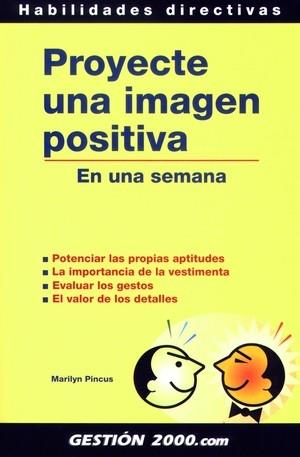 PROYECTE UNA IMAGEN POSITIVA | 9788480884709 | PINCUS, MARILYN | Librería Castillón - Comprar libros online Aragón, Barbastro