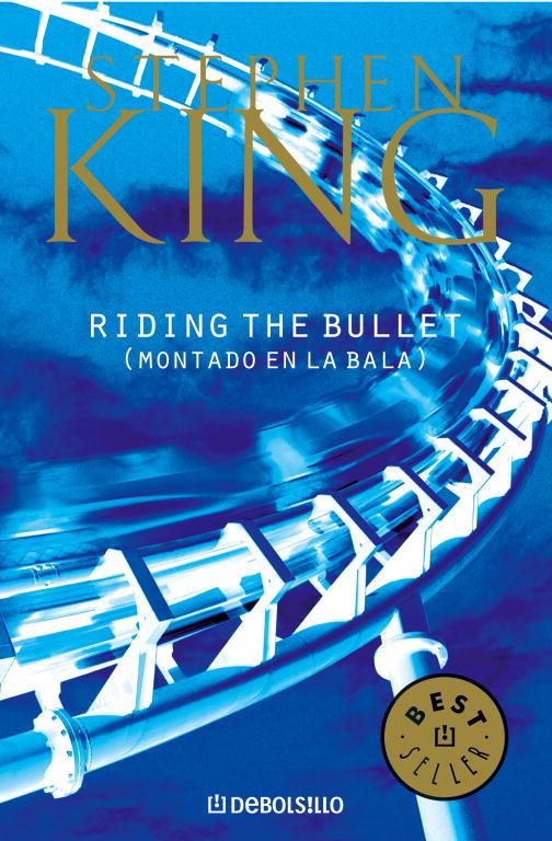 RIDING THE BULLET (MONTADO EN LA BALA) - DEBOLSILLO | 9788497938198 | Stephen King | Librería Castillón - Comprar libros online Aragón, Barbastro