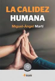 LA CALIDEZ HUMANA | 9788484694007 | MARTI,MIGUEL ANGEL | Librería Castillón - Comprar libros online Aragón, Barbastro