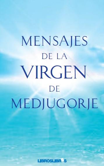 MENSAJES DE LA VIRGEN DE MEDJUGORJE | 9788415570011 | Librería Castillón - Comprar libros online Aragón, Barbastro