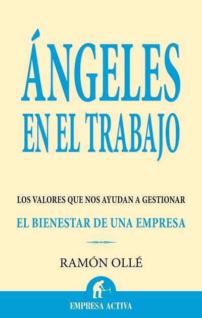 ANGELES EN EL TRABAJO : LOS VALORES QUE NOS AYUDAN A GESTION | 9788496627284 | OLLE I RIBALTA, RAMON | Librería Castillón - Comprar libros online Aragón, Barbastro