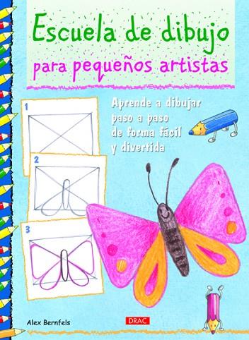 ESCUELA DE DIBUJO PARA PEQUEÑOS ARTISTAS | 9788498742589 | Bernfels, Alex | Librería Castillón - Comprar libros online Aragón, Barbastro