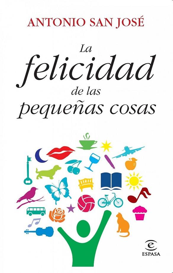 FELICIDAD DE LAS PEQUEÑAS COSAS, LA | 9788467037302 | SAN JOSÉ PÉREZ, ANTONIO | Librería Castillón - Comprar libros online Aragón, Barbastro