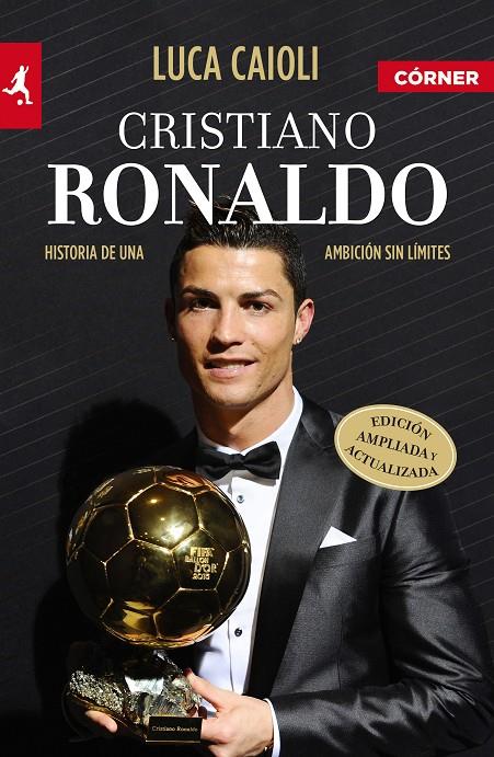 Cristiano Ronaldo : Historia de una ambición sin límites | 9788415242710 | Caioli, Luca | Librería Castillón - Comprar libros online Aragón, Barbastro