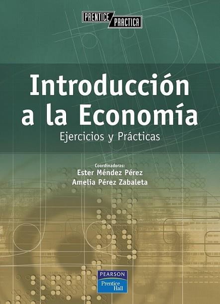 INTRODUCCION A LA ECONOMIA EJERCICIOS Y PRÁCTICAS | 9788420535760 | MENDEZ, ESTHER; PEREZ, AMELIA | Librería Castillón - Comprar libros online Aragón, Barbastro