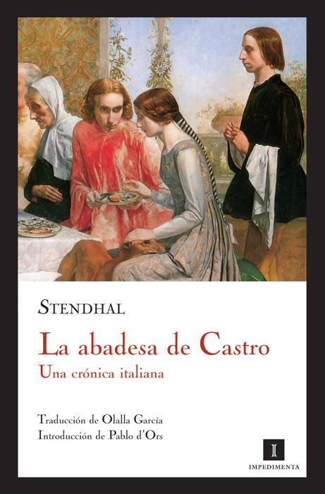 ABADESA DE CASTRO, LA : UNA CRONICA ITALIANA | 9788493592707 | STENDHAL, HENRI BEYLE | Librería Castillón - Comprar libros online Aragón, Barbastro