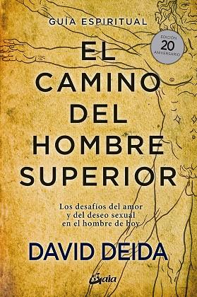 El camino del hombre superior. Guía espiritual. EDICIÓN 20 ANIVERSARIO | 9788484458364 | Deida, David | Librería Castillón - Comprar libros online Aragón, Barbastro